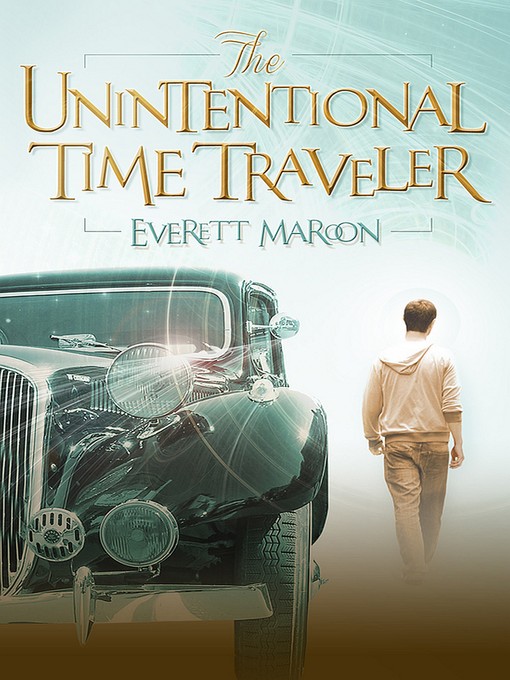 Title details for The Unintentional Time Traveler by Everett Maroon - Available